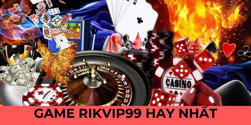 Game Rikvip99 đứng đầu hiện nay