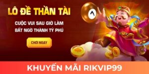 Khuyến mãi Rikvip99 cho từng thời điểm