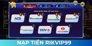 Hướng dẫn nạp tiền Rikvip99 cho BET thủ